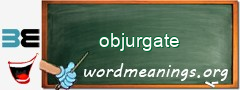 WordMeaning blackboard for objurgate